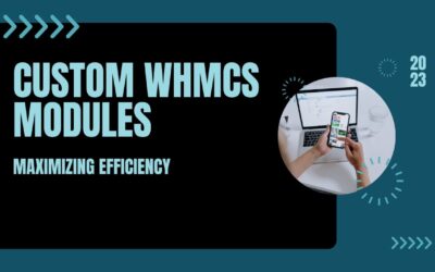 Maximize Your Agency’s Efficiency with WHMCS Custom Modules